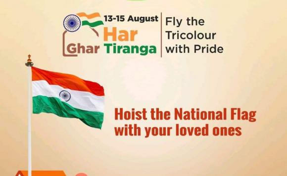 13-15 August: Har Ghar Tiranga. Fly the Tricolour with Pride